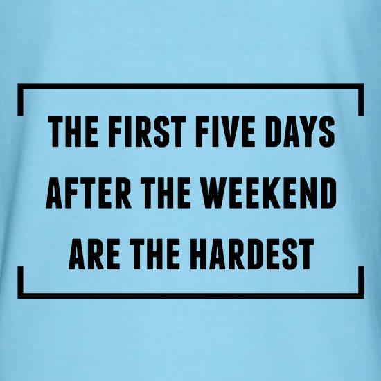 The First Five Days Are The Hardest t shirt